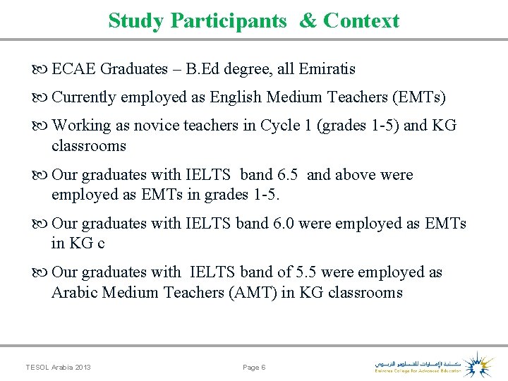 Study Participants & Context ECAE Graduates – B. Ed degree, all Emiratis Currently employed