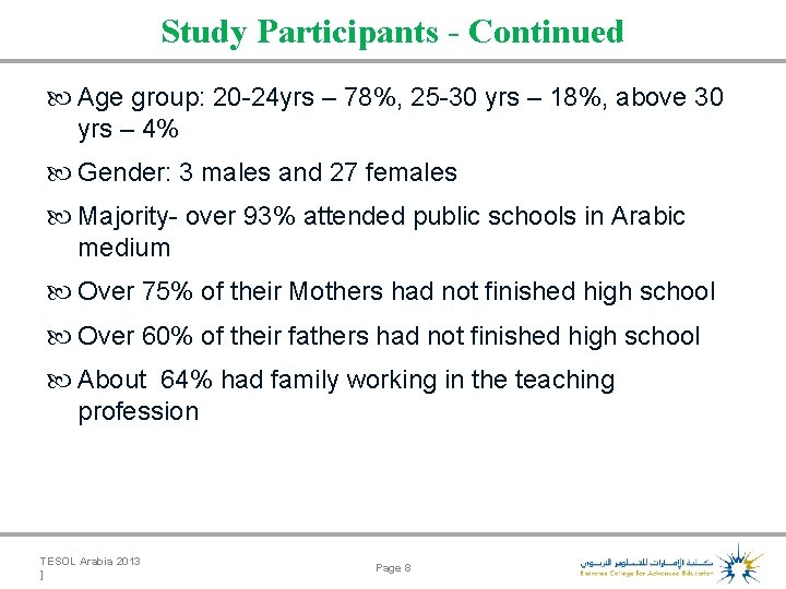 Study Participants - Continued Age group: 20 -24 yrs – 78%, 25 -30 yrs