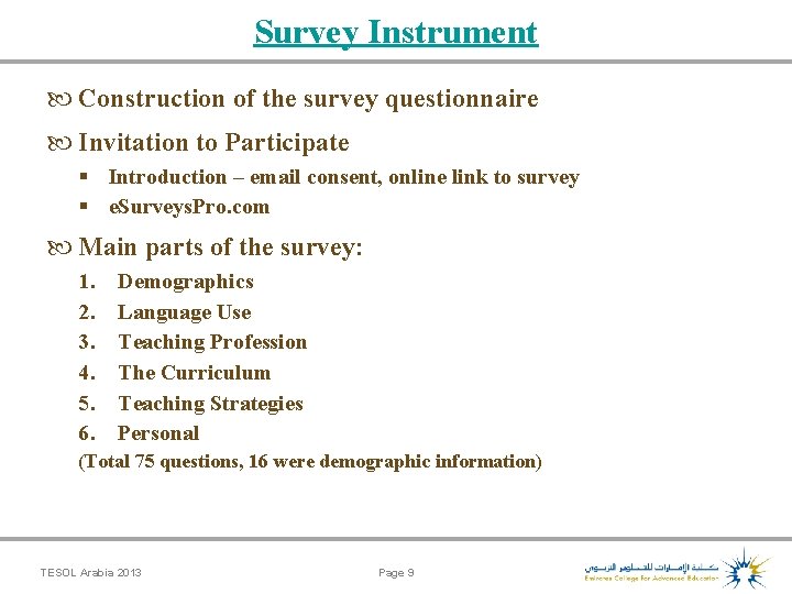 Survey Instrument Construction of the survey questionnaire Invitation to Participate § Introduction – email