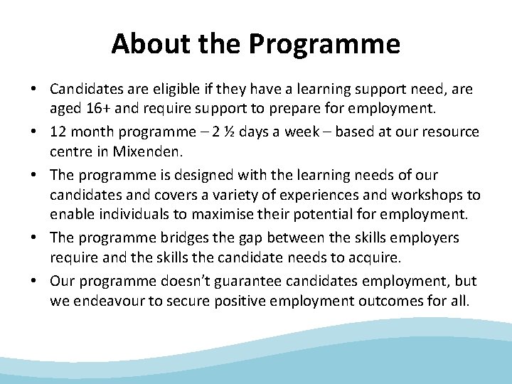 About the Programme • Candidates are eligible if they have a learning support need,