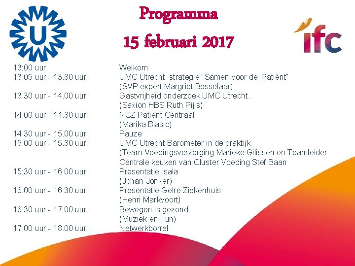 Programma 15 februari 2017 13: 00 uur 13. 05 uur - 13. 30 uur: