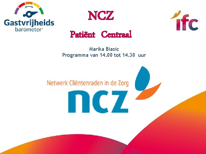 NCZ Patiënt Centraal Marika Biasic Programma van 14. 00 tot 14. 30 uur 