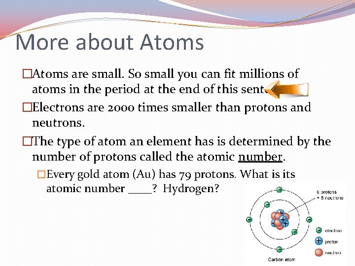 More about Atoms �Atoms are small. So small you can fit millions of atoms