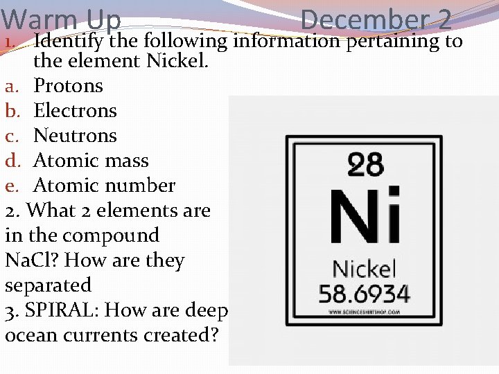 Warm Up December 2 1. Identify the following information pertaining to the element Nickel.