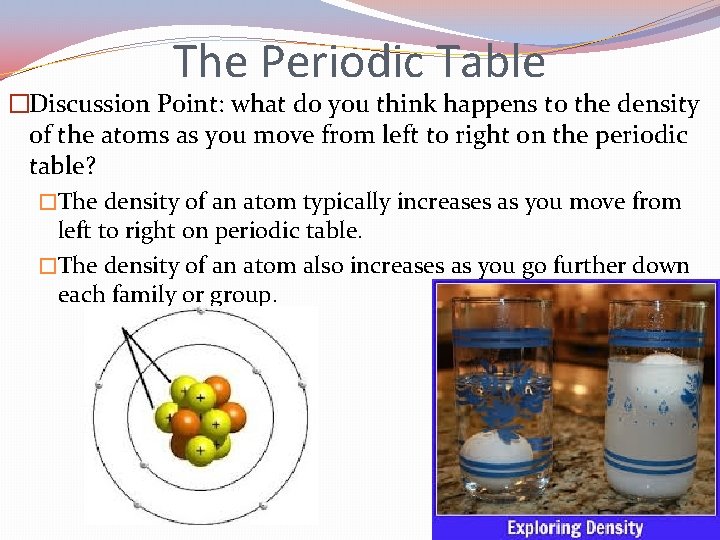 The Periodic Table �Discussion Point: what do you think happens to the density of