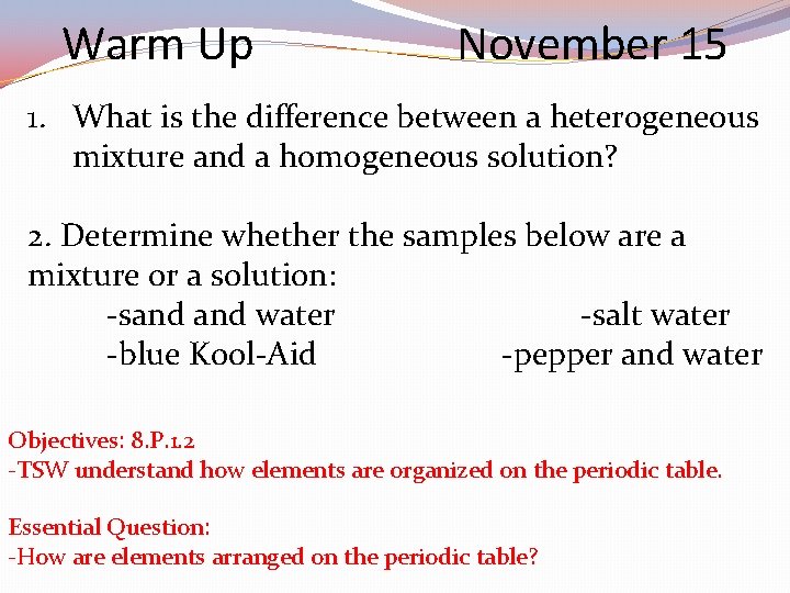 Warm Up November 15 1. What is the difference between a heterogeneous mixture and