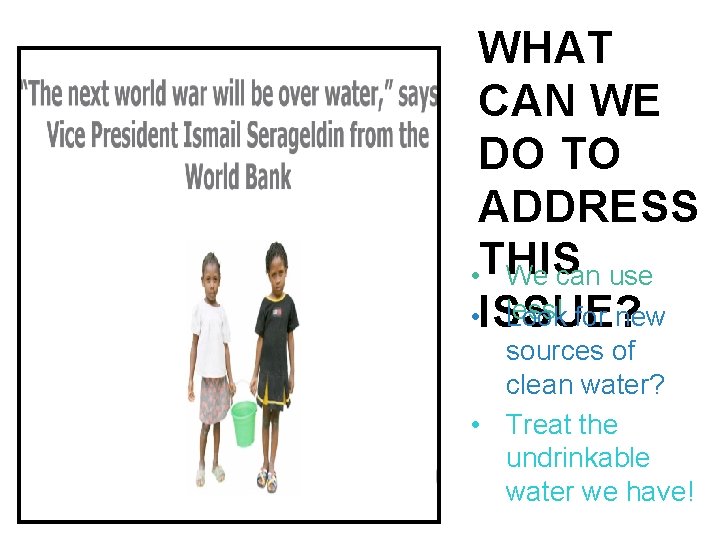 WHAT CAN WE DO TO ADDRESS • THIS We can use less! • ISSUE?