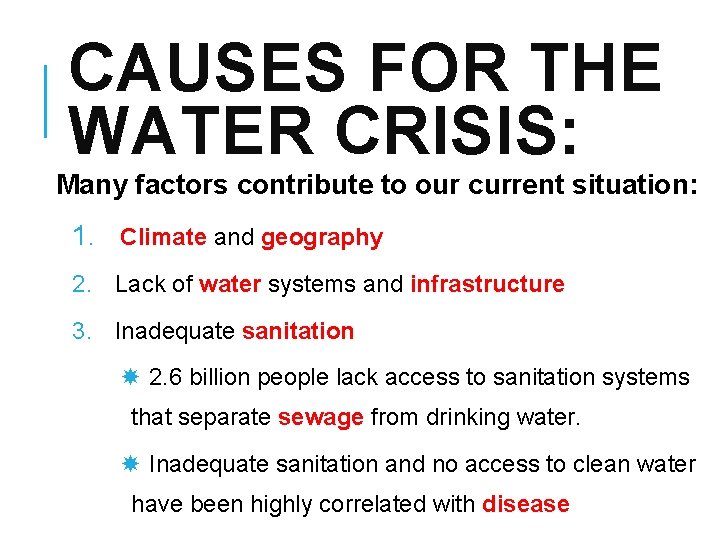CAUSES FOR THE WATER CRISIS: Many factors contribute to our current situation: 1. Climate