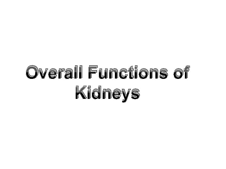 Overall Functions of Kidneys 