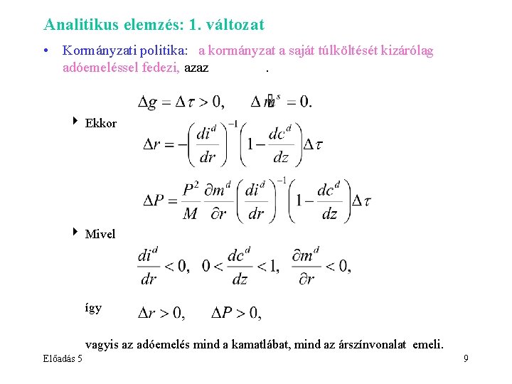 Analitikus elemzés: 1. változat • Kormányzati politika: a kormányzat a saját túlköltését kizárólag adóemeléssel