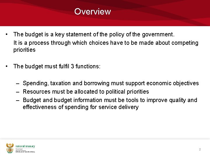 Overview • The budget is a key statement of the policy of the government.