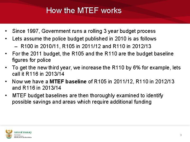 How the MTEF works • Since 1997, Government runs a rolling 3 year budget