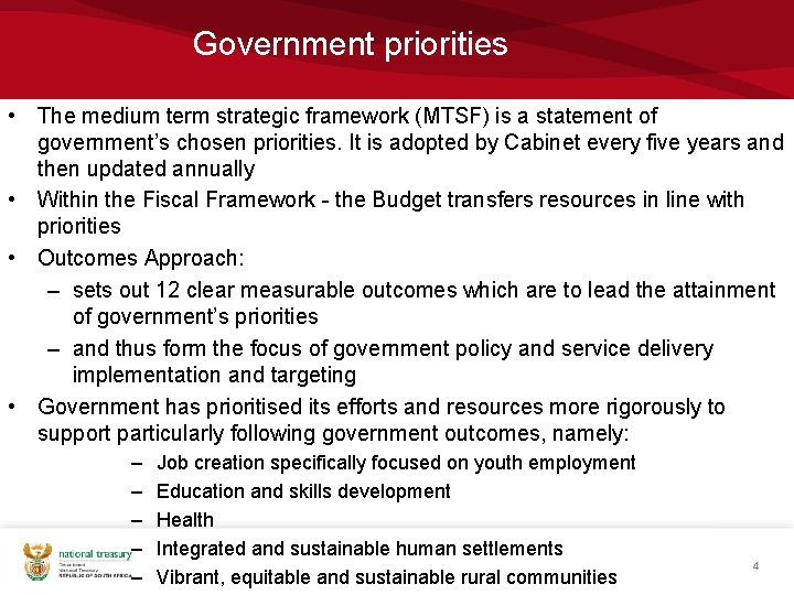 Government priorities • The medium term strategic framework (MTSF) is a statement of government’s