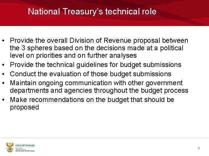 National Treasury’s technical role • Provide the overall Division of Revenue proposal between the