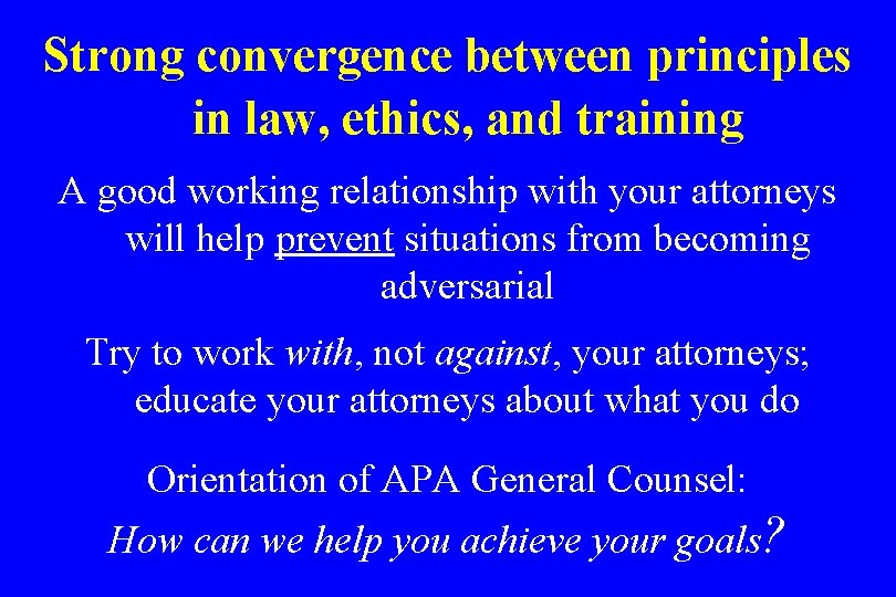 Strong convergence between principles in law, ethics, and training A good working relationship with