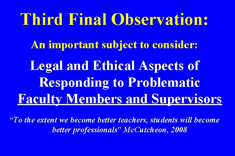 Third Final Observation: An important subject to consider: Legal and Ethical Aspects of Responding