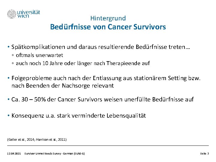 Hintergrund Bedürfnisse von Cancer Survivors • Spätkomplikationen und daraus resultierende Bedürfnisse treten… ◦ oftmals