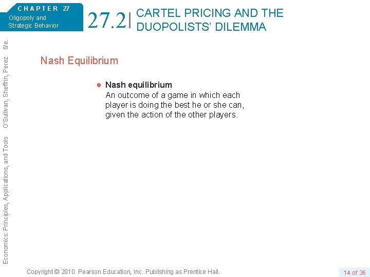 27. 2 CARTEL PRICING AND THE DUOPOLISTS’ DILEMMA Nash Equilibrium ● Nash equilibrium An