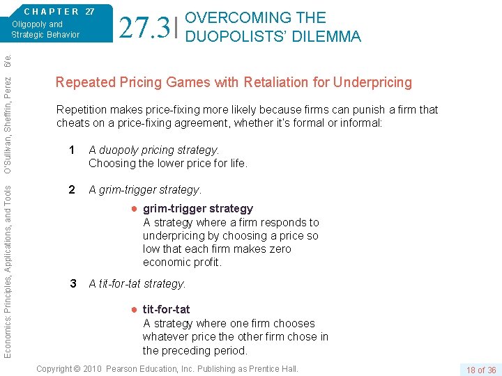27. 3 OVERCOMING THE DUOPOLISTS’ DILEMMA Economics: Principles, Applications, and Tools O’Sullivan, Sheffrin, Perez