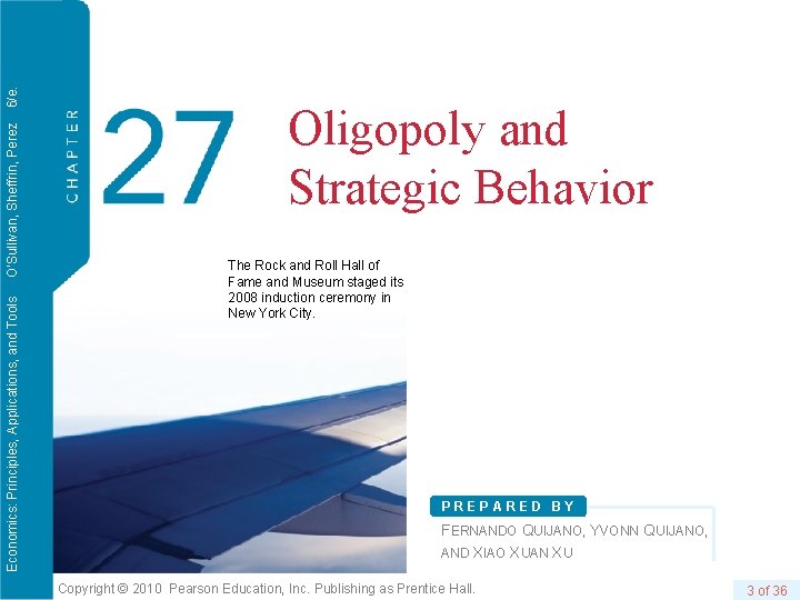6/e. O’Sullivan, Sheffrin, Perez Economics: Principles, Applications, and Tools Oligopoly and Strategic Behavior The