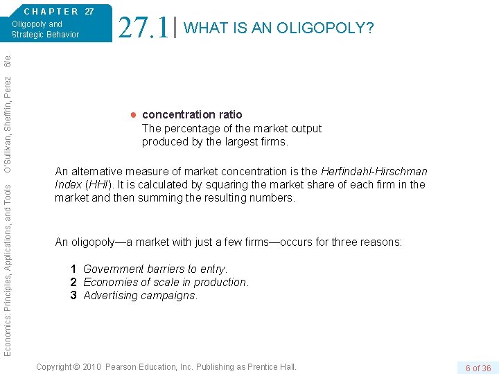 27. 1 WHAT IS AN OLIGOPOLY? Economics: Principles, Applications, and Tools O’Sullivan, Sheffrin, Perez