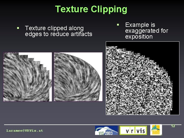 Texture Clipping § Texture clipped along edges to reduce artifacts § Example is exaggerated