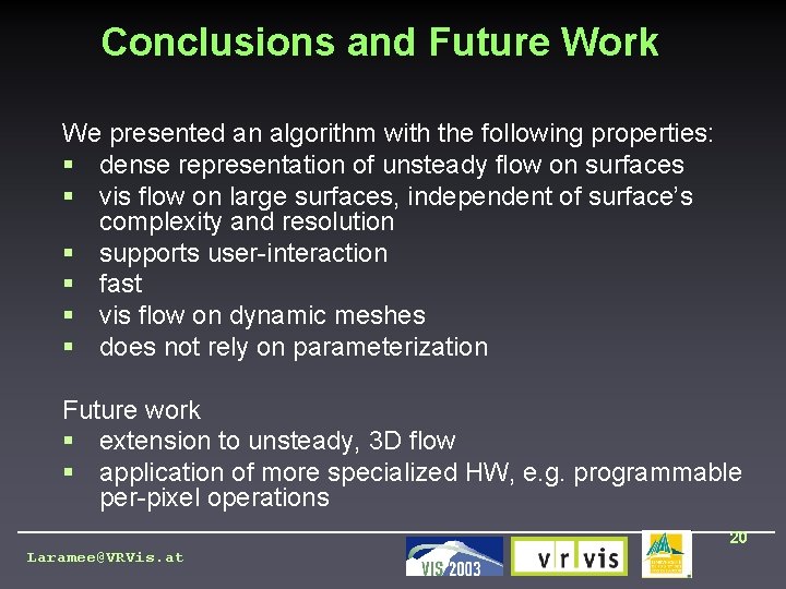 Conclusions and Future Work We presented an algorithm with the following properties: § dense