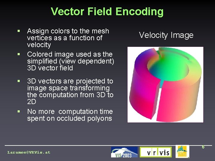 Vector Field Encoding § Assign colors to the mesh vertices as a function of