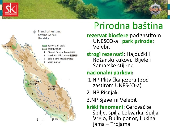 Prirodna baština rezervat biosfere pod zaštitom UNESCO-a i park prirode: Velebit strogi rezervati: Hajdučki