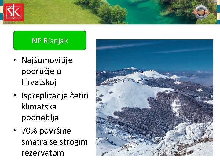 NP Risnjak • Najšumovitije područje u Hrvatskoj • Ispreplitanje četiri klimatska podneblja • 70%