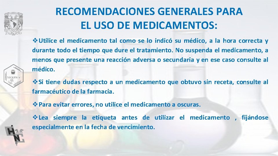 RECOMENDACIONES GENERALES PARA EL USO DE MEDICAMENTOS: v. Utilice el medicamento tal como se