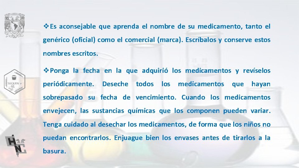 v. Es aconsejable que aprenda el nombre de su medicamento, tanto el genérico (oficial)