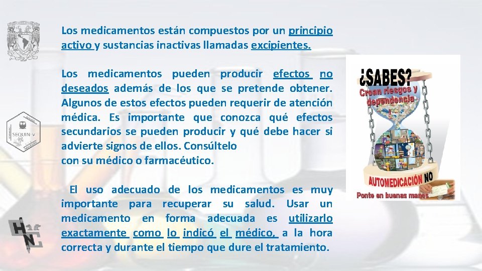 Los medicamentos están compuestos por un principio activo y sustancias inactivas llamadas excipientes. Los