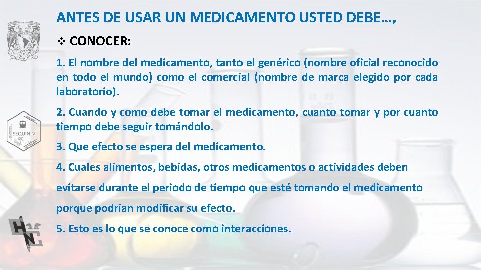 ANTES DE USAR UN MEDICAMENTO USTED DEBE…, v CONOCER: 1. El nombre del medicamento,