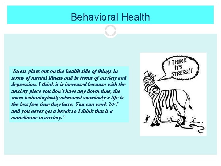 Behavioral Health “Stress plays out on the health side of things in terms of