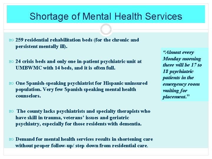 Shortage of Mental Health Services 259 residential rehabilitation beds (for the chronic and persistent