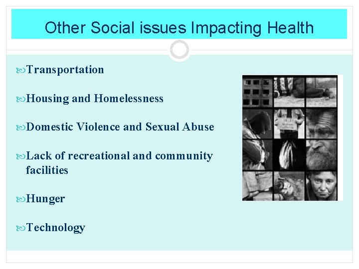 Other Social issues Impacting Health Transportation Housing and Homelessness Domestic Violence and Sexual Abuse