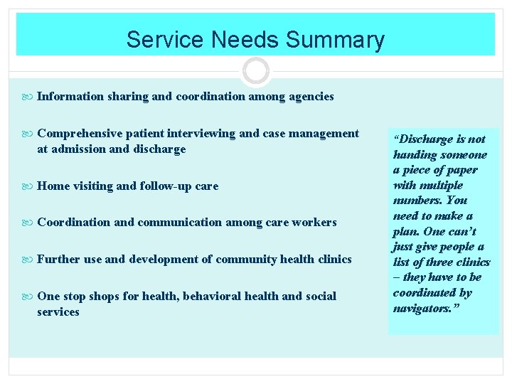 Service Needs Summary Information sharing and coordination among agencies Comprehensive patient interviewing and case