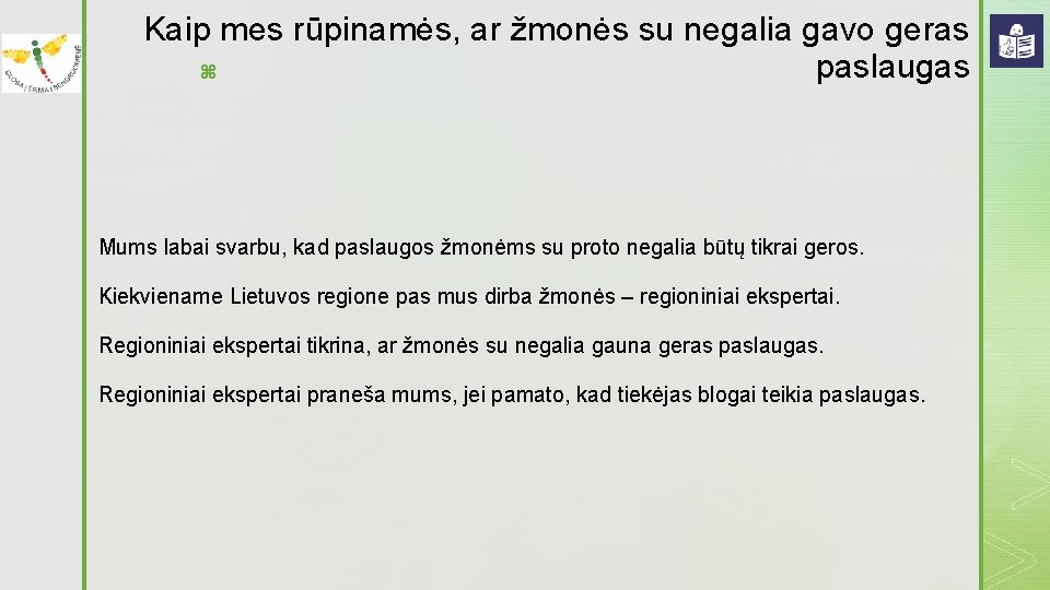 Kaip mes rūpinamės, ar žmonės su negalia gavo geras paslaugas z Mums labai svarbu,