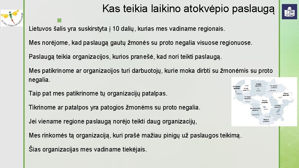 Kas teikia laikino atokvėpio paslaugą z Lietuvos šalis yra suskirstyta į 10 dalių, kurias