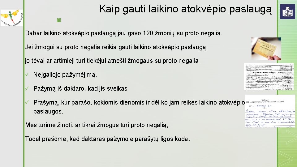 Kaip gauti laikino atokvėpio paslaugą z Dabar laikino atokvėpio paslaugą jau gavo 120 žmonių