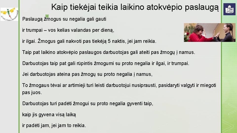 Kaip tiekėjai teikia laikino atokvėpio paslaugą z Paslaugą žmogus su negalia gali gauti ir