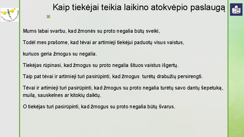 Kaip tiekėjai teikia laikino atokvėpio paslaugą z Mums labai svarbu, kad žmonės su proto