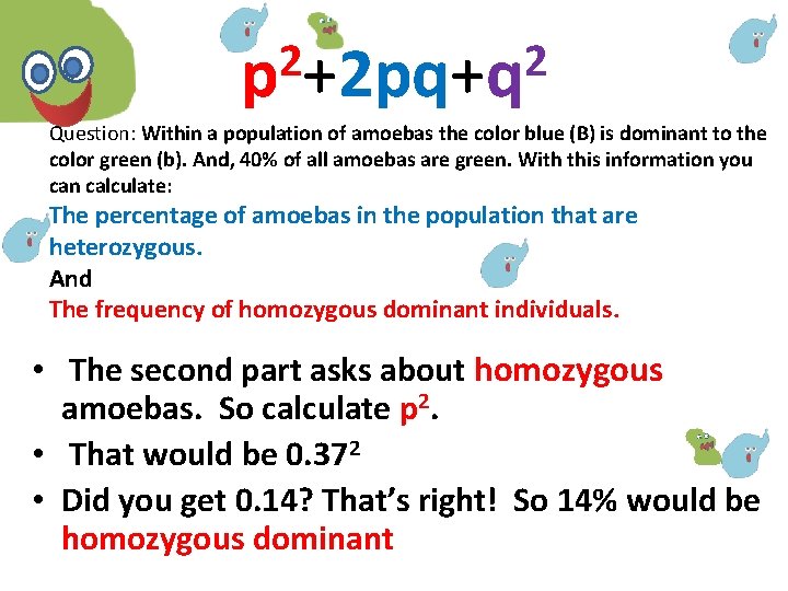 2 2 p +2 pq+q Question: Within a population of amoebas the color blue