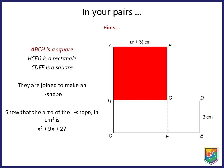 In your pairs … Hints … ABCH is a square HCFG is a rectangle