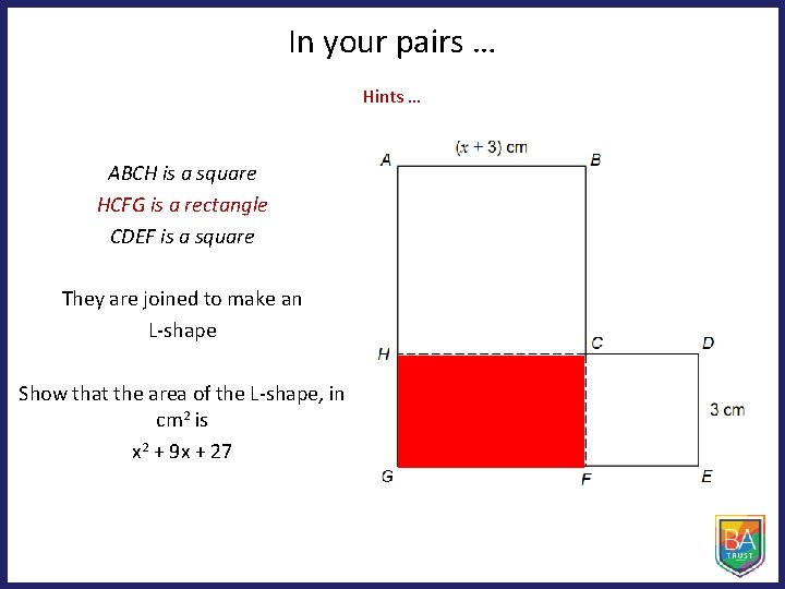 In your pairs … Hints … ABCH is a square HCFG is a rectangle