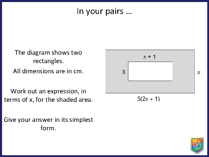 In your pairs … The diagram shows two rectangles. All dimensions are in cm.