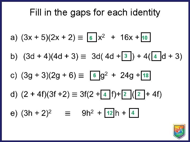 Fill in the gaps for each identity • 10 6 3 4 6 18
