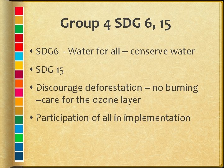 Group 4 SDG 6, 15 SDG 6 - Water for all – conserve water