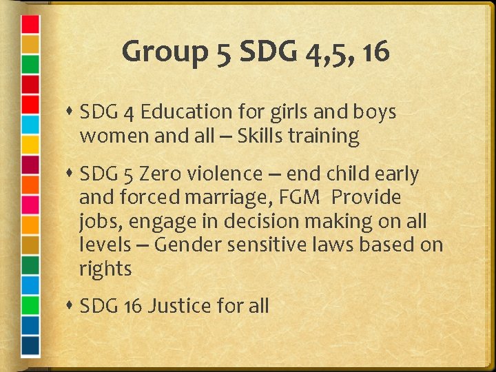 Group 5 SDG 4, 5, 16 SDG 4 Education for girls and boys women